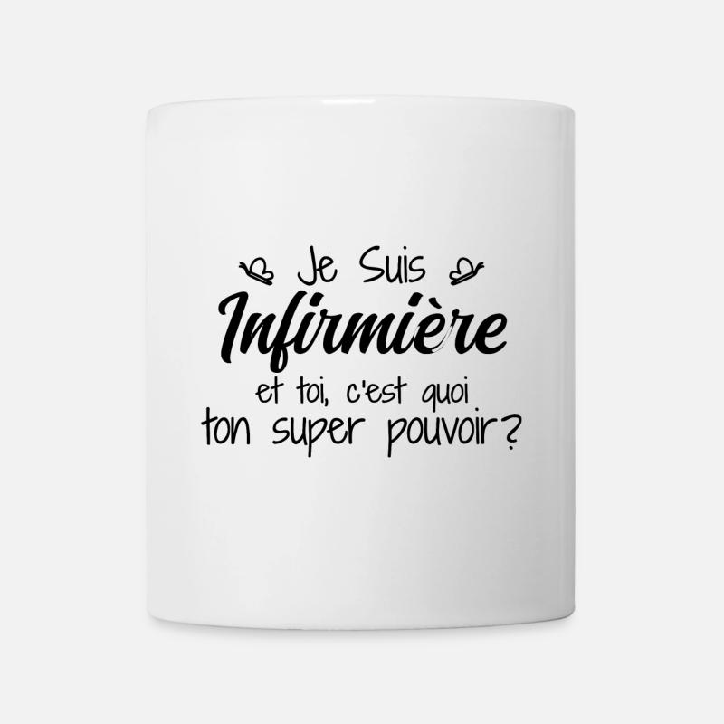 Je suis Infirmière. C'est quoi ton super pouvoir ? - Mug blanc - blanc
