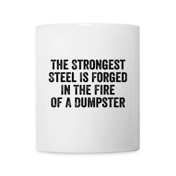 The Strongest Steel Is Forged In The Fire - Mug blanc - blanc - Devant