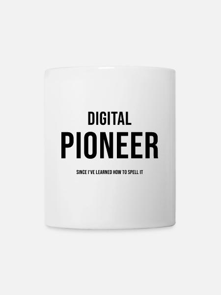 Lustiger Digital Pioneer Spruch - Tasse - Weiß