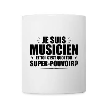 Je suis Musicien. C'est quoi ton super pouvoir ? - Mug blanc - blanc - Devant