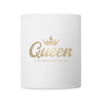 Queen is my Name for this day – Queen Crown - Mug - white - Front