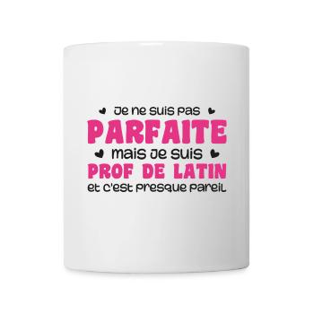 Je ne suis pas parfaite mais prof de latin - Mug blanc - blanc - Devant