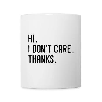 Hi I Don't Care Thanks Tees, Humor And Funny - Mug - white - Front