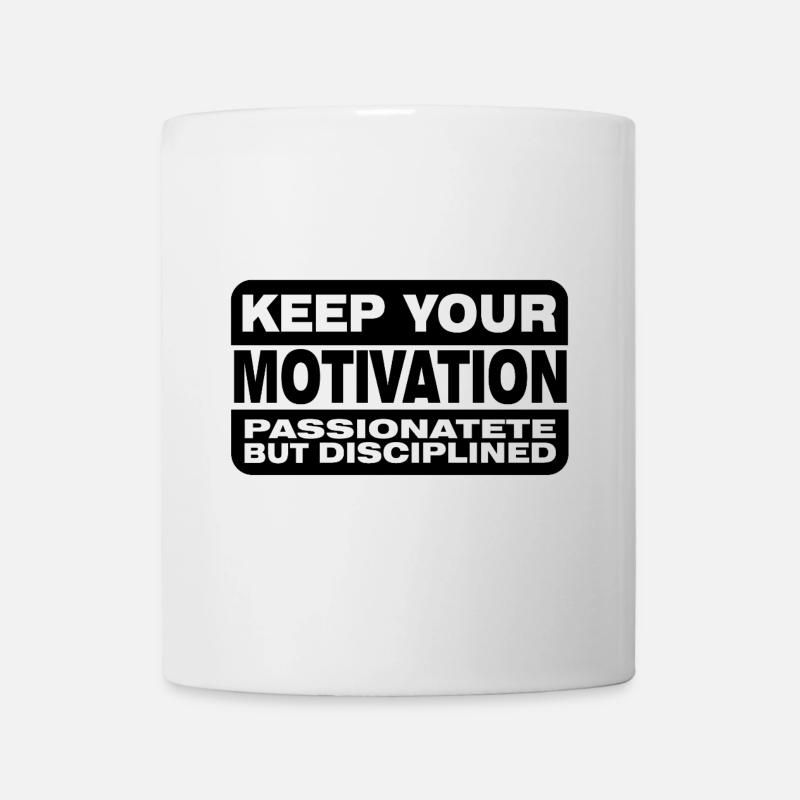 Keep your motivation passionate but disciplined - Mug - white