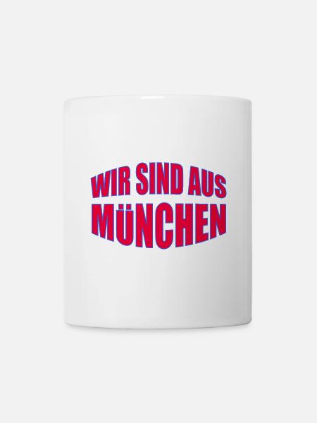 Wir sind aus München - Tasse - Weiß