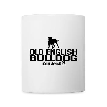 Old English Bulldog was sonst Hundespruch Wilsigns - Tasse - Weiß - Vorne