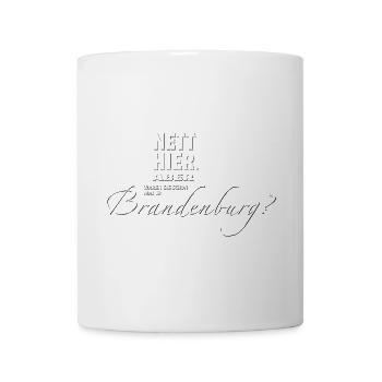 Nett hier. Aber waren Sie schon in BRANDENBURG? - Tasse - Weiß - Vorne