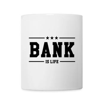 Bank is life - Tasse - Weiß - Vorne