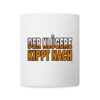 Der Klügere Kippt Nach - Tasse - Weiß - Vorne