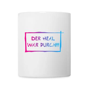 Der heal war durch! - Tasse - Weiß - Vorne