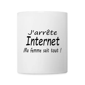 j'arrête internet ma femme sait tout - Mug blanc - blanc - Devant
