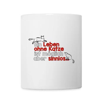 Ein Leben ohne Katze ist möglich aber sinnlos… - Tasse - Weiß - Vorne