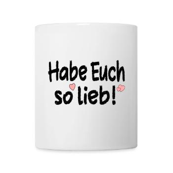 Habe Euch so lieb - Beziehung Sprüche - Tasse - Weiß - Vorne