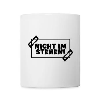 Toilettensprüche - NICHT IM STEHEN - Tasse - Weiß - Vorne