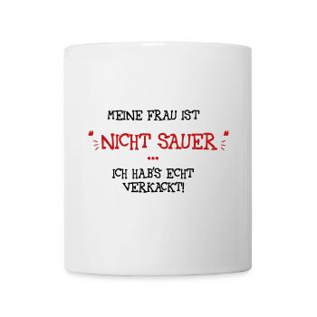Meine Frau ist nicht sauer - Tasse - Weiß - Vorne
