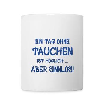 Ein Tag ohne tauchen, Spruch für Taucher - Tasse - Weiß - Vorne