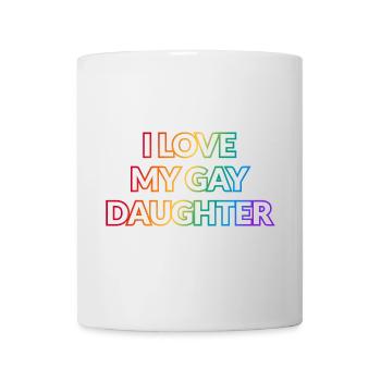 Ich liebe meine schwule Tochter - Tasse - Weiß - Vorne