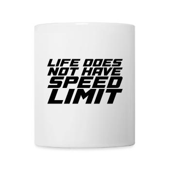 Life Does Not Have Speed Limit - Tasse - Weiß - Vorne