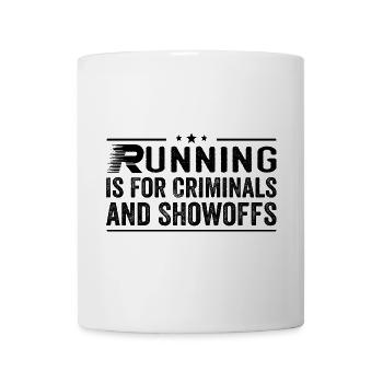 Running Is For Criminals And Showoffs Funny Saying - Mug blanc - blanc - Devant