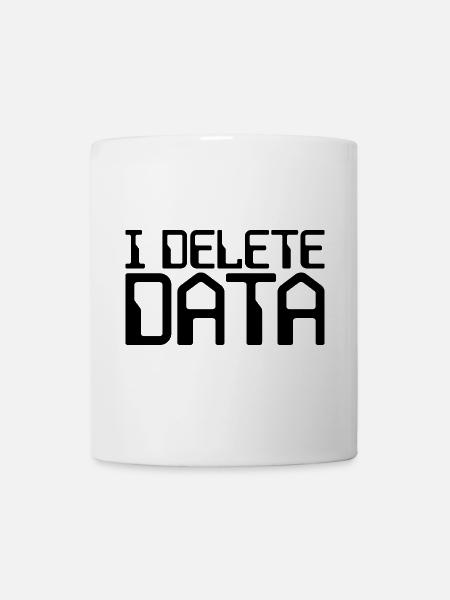I Delete Data - Tasse - Weiß