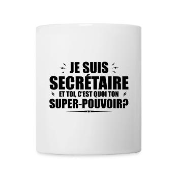 Je suis Secrétaire. C'est quoi ton super pouvoir ? - Mug blanc - blanc - Devant