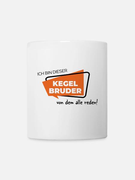 Ich bin dieser Kegelbruder von dem alle reden - Tasse - Weiß
