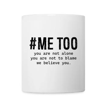 Moi aussi vous n’êtes pas seuls, vous n’êtes pas à blâmer, nous - Mug blanc - blanc - Devant