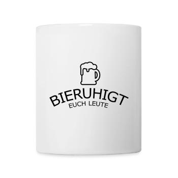 Bieruhigt euch Leute - Tasse - Weiß - Vorne