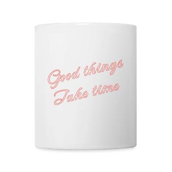 Gutes will Weile haben - Tasse - Weiß - Vorne