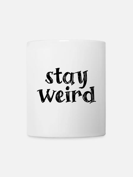 Stay weird - Tasse - Weiß