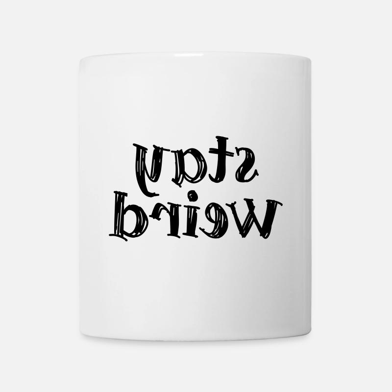 Stay weird - Tasse - Weiß