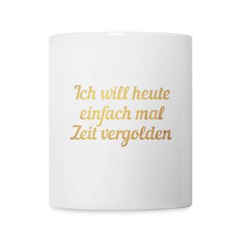 Zeit vergolden chillen Gold Schreibschrift cool - Tasse - Weiß - Vorne