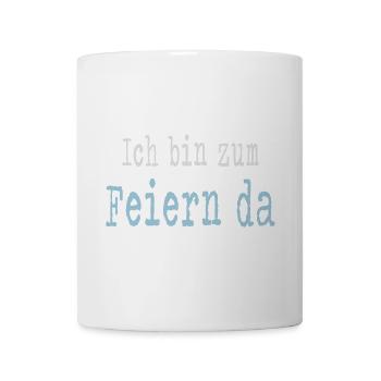 Ich bin zum Feiern da - Junggesellenabschied - Tasse - Weiß - Vorne
