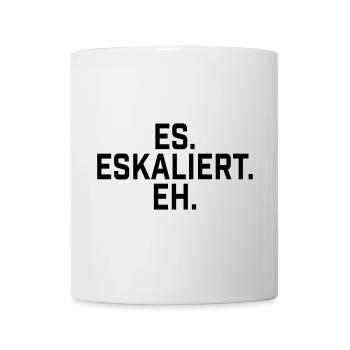 Es. Eskaliert. eh. - Tasse - Weiß - Vorne