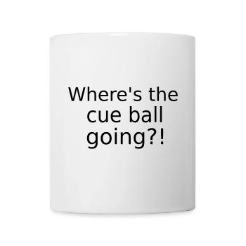 Where's the cue ball going? - Funny Snooker Slogan - Mug - white - Front
