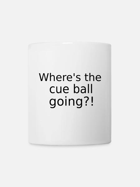 Where's the cue ball going? - Funny Snooker Slogan - Mug - white