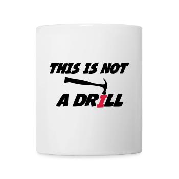 This is not a drill 🔨 - Mug - white - Front