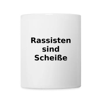 Rassisten sind scheiße antifa spruch rassismus - Tasse - Weiß - Vorne
