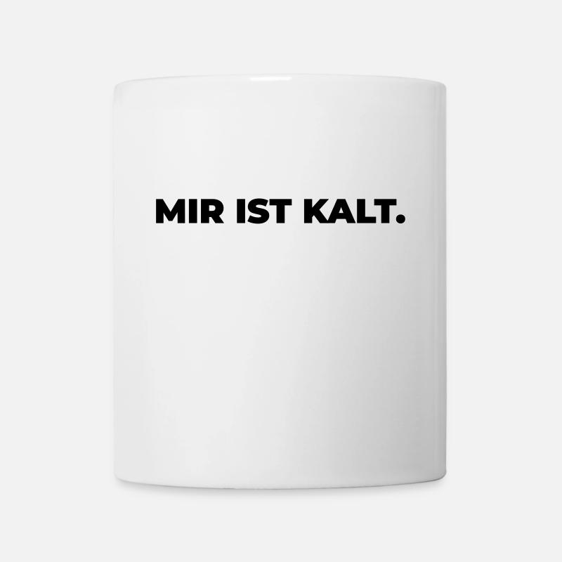 mir ist kalt - Statement Print - Tasse - Weiß