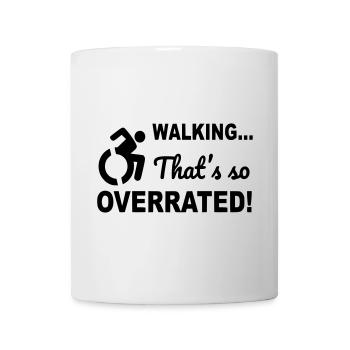 Zu Fuß zu gehen wird sehr überbewertet. Humor im Rollstuhl # - Tasse - Weiß - Vorne