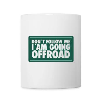 Don't follow me, I ́m going Offroad - Mug - white - Front