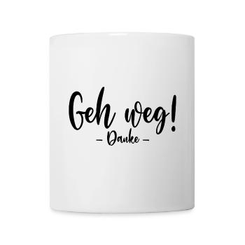 Geh weg Danke - Tasse - Weiß - Vorne