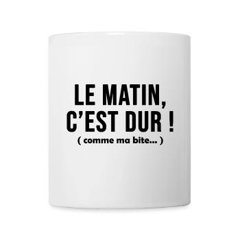 Le matin c'est dur comme ma bite - Mug blanc - blanc - Devant
