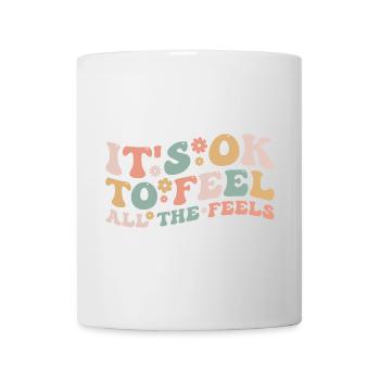 Its Okay To Feel All The Feels Funny Mental Health - Mug - white - Front