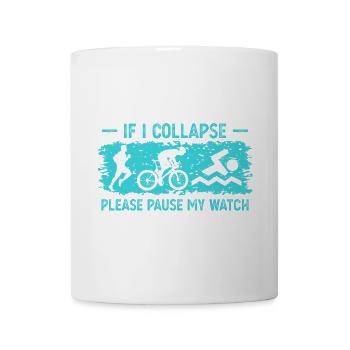 If I Collapse Please Pause My Watch - Tasse - Weiß - Vorne