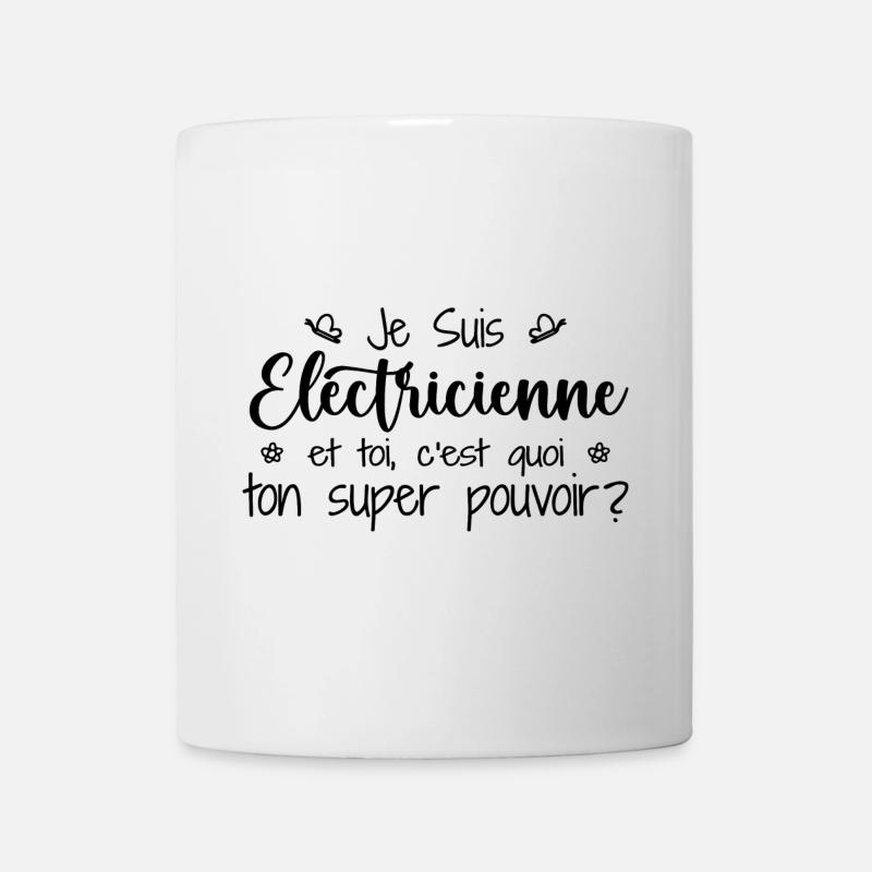Je suis Électricienne. C'est quoi ton pouvoir - Mug blanc - blanc