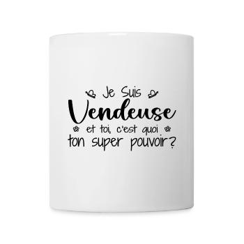 Je suis Vendeuse. C'est quoi ton super pouvoir ? - Mug blanc - blanc - Devant