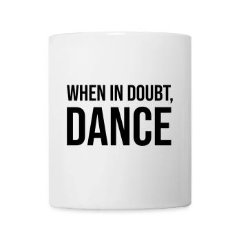 When in Doubt Dance - Tasse - Weiß - Vorne
