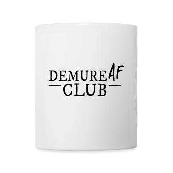 Demure AF Club! Very Mindful! Exklusiver Trend - Tasse - Weiß - Vorne