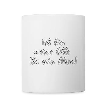 meine Olle Ihr sein Alter, Ruhrpott Dialekt - Tasse - Weiß - Vorne